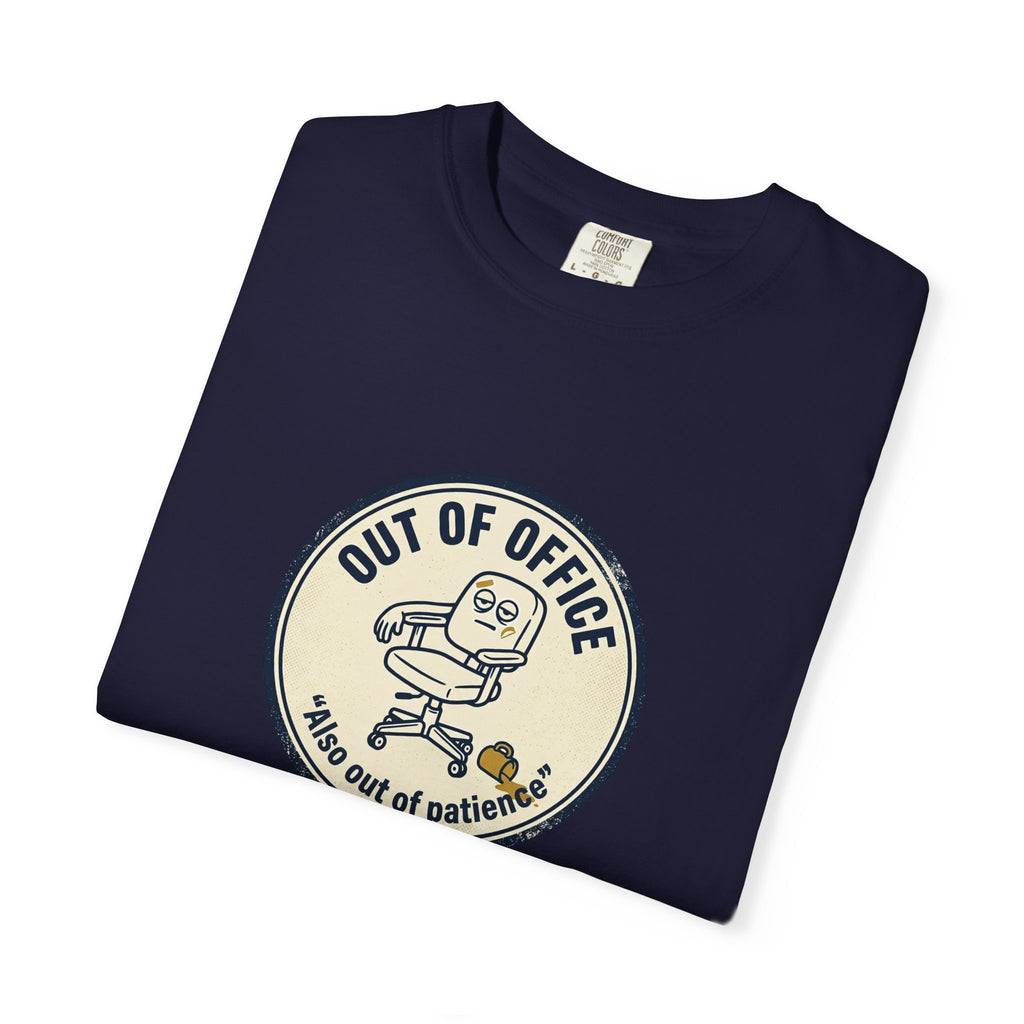 Sarcastic “Out of Office, Out of Patience” T-Shirt