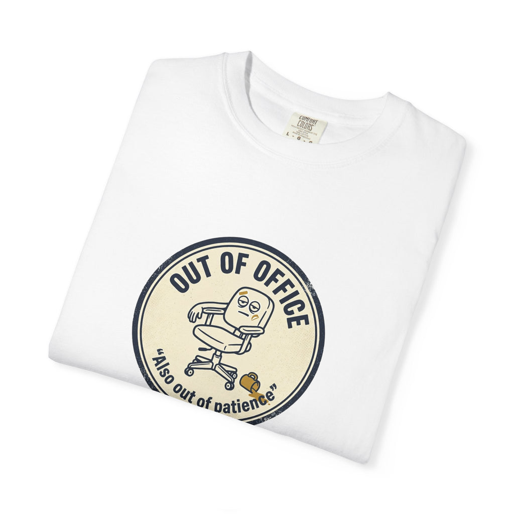 Sarcastic “Out of Office, Out of Patience” T-Shirt